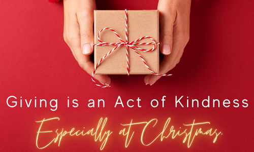 Giving is an Act of Kindness – Especially at Christmas. 2022 December Guest Column